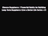 Read ‪Choose Happiness: 7 Powerful Habits for Building Long-Term Happiness (Live a Better Life