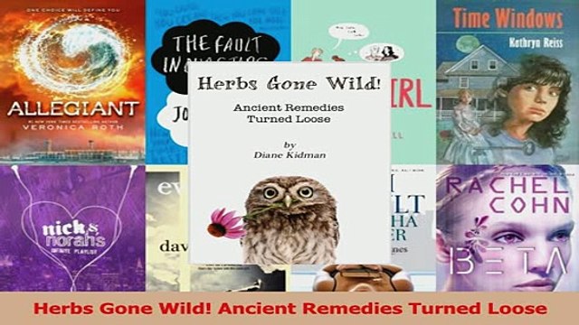 Herbs Gone Wild Ancient Remedies Turned Loose