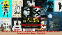 Download  Hitlers Gladiator The Life and Wars of Panzer Army Commander Sepp Dietrich  Read Online