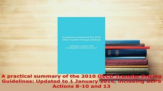 PDF  A practical summary of the 2010 OECD Transfer Pricing Guidelines Updated to 1 January Read Online