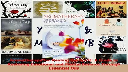PDF  Aromatherapy for Healing the Spirit A Guide to Restoring Emotional and Mental Balance Read Full Ebook