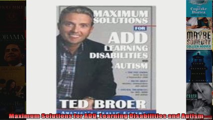 Read  Maximum Solutions for ADD Learning Disabilities and Autism  Full EBook