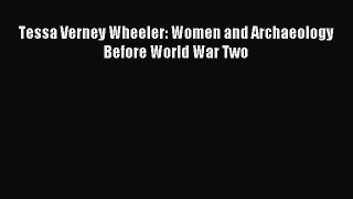 Read Tessa Verney Wheeler: Women and Archaeology Before World War Two Ebook Free