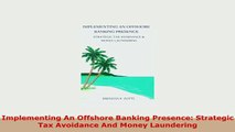 PDF  Implementing An Offshore Banking Presence Strategic Tax Avoidance And Money Laundering Ebook