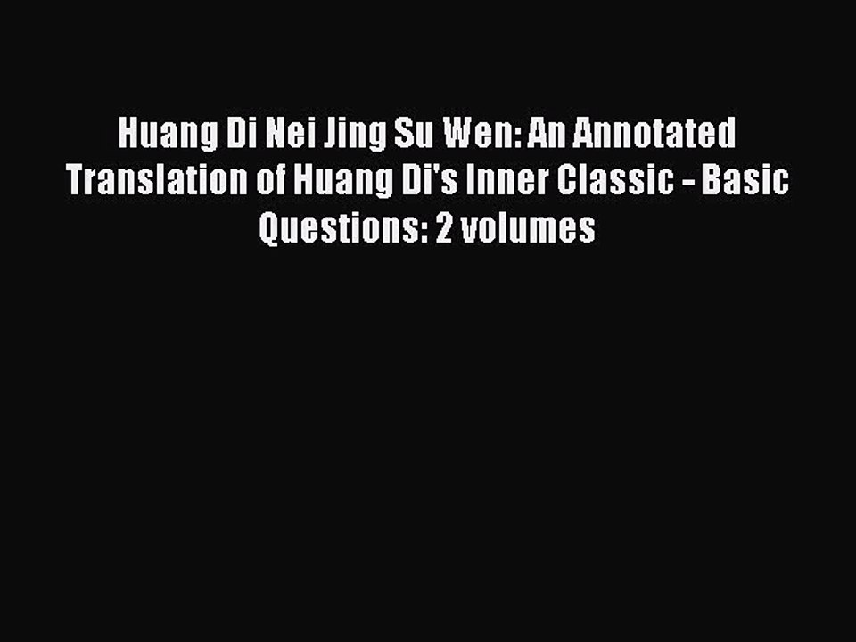 Read Huang Di Nei Jing Su Wen: An Annotated Translation of Huang Di's Inner Classic - Basic