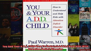 Read  You And Your Add Child How To Understand And Help Kids With Attention Deficit Disorder Full EBook Online Free