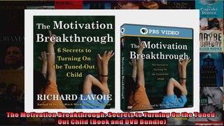 Read  The Motivation Breakthrough Secrets to Turning On the TunedOut Child Book and DVD Full EBook Online Free
