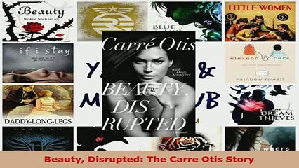 Download  Beauty Disrupted The Carre Otis Story  Read Online