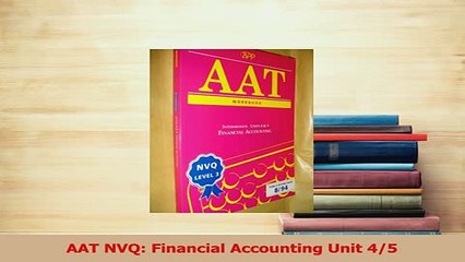 Download  AAT NVQ Financial Accounting Unit 45 PDF Online