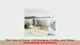 PDF  The Year of Cozy 125 Recipes Crafts and Other Homemade Adventures Read Full Ebook
