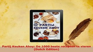 Download  Partij Keuken Ahoy De 1000 beste recepten te vieren Dutch Edition PDF Online