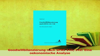 Read  Goodwillbilanzierung nach SFAS 141142 Eine oekonomische Analyse Ebook Free