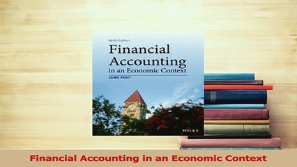 Read  Financial Accounting in an Economic Context Ebook Free