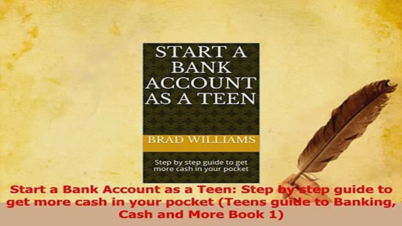 Read  Start a Bank Account as a Teen Step by step guide to get more cash in your pocket Teens Ebook Free