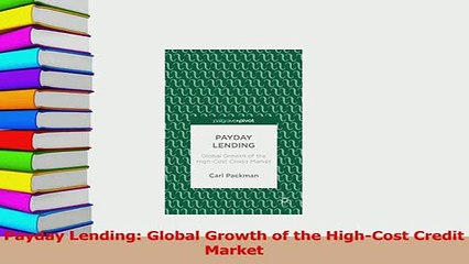 Read  Payday Lending Global Growth of the HighCost Credit Market Ebook Free