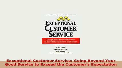 Download  Exceptional Customer Service Going Beyond Your Good Service to Exceed the Customers Free Books