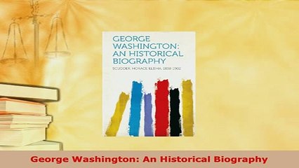 Download  George Washington An Historical Biography Download Online