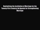 [Read book] Revitalizing the Institution of Marriage for the Twenty-First Century: An Agenda