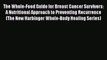 [Read book] The Whole-Food Guide for Breast Cancer Survivors: A Nutritional Approach to Preventing