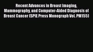 [Read book] Recent Advances in Breast Imaging Mammography and Computer-Aided Diagnosis of Breast