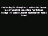 [Read book] Confronting Hereditary Breast and Ovarian Cancer: Identify Your Risk Understand