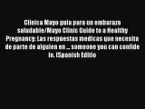 [Read book] Clinica Mayo guia para un embarazo saludable/Mayo Clinic Guide to a Healthy Pregnancy: