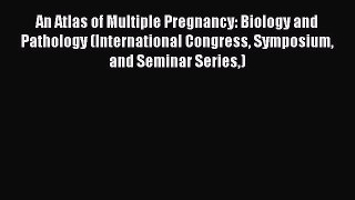 [Read book] An Atlas of Multiple Pregnancy: Biology and Pathology (International Congress Symposium