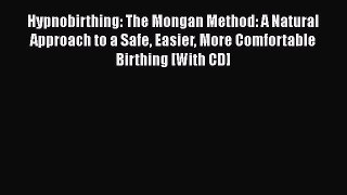 [Read book] Hypnobirthing: The Mongan Method: A Natural Approach to a Safe Easier More Comfortable