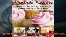 READ book  Cupcake Recipes  How to bake cup cakes and fairy cakes Like A Pro READ ONLINE