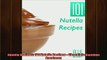 FREE DOWNLOAD  Nutella Recipes 101 Nutella Recipes  Chocolate Hazelnut Goodness  FREE BOOOK ONLINE