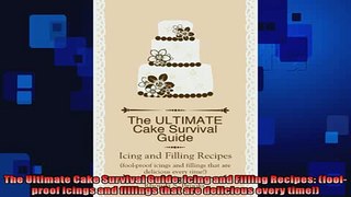 FREE DOWNLOAD  The Ultimate Cake Survival Guide Icing and Filling Recipes foolproof icings and  FREE BOOOK ONLINE