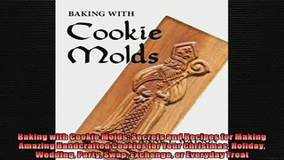 READ book  Baking with Cookie Molds Secrets and Recipes for Making Amazing Handcrafted Cookies for  BOOK ONLINE