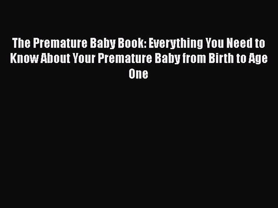 [Read book] The Premature Baby Book: Everything You Need to Know About Your Premature Baby