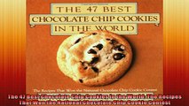 READ book  The 47 Best Chocolate Chip Cookies in the World The Recipes That Won the National  DOWNLOAD ONLINE