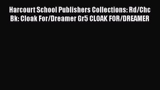 [Read book] Harcourt School Publishers Collections: Rd/Chc Bk: Cloak For/Dreamer Gr5 CLOAK