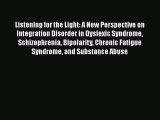 [Read book] Listening for the Light: A New Perspective on Integration Disorder in Dyslexic