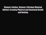 [Read book] Women's Bodies Women's Wisdom (Revised Edition): Creating Physical and Emotional
