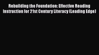 [Read book] Rebuilding the Foundation: Effective Reading Instruction for 21st Century Literacy