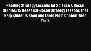 [Read book] Reading Strategy Lessons for Science & Social Studies: 15 Research-Based Strategy