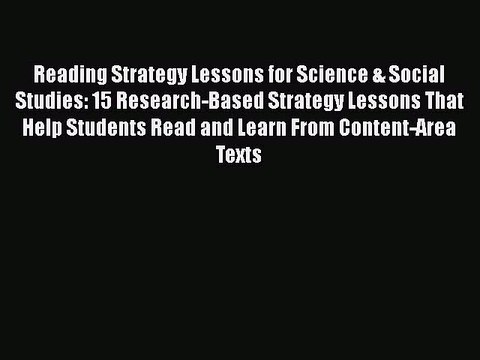 [Read book] Reading Strategy Lessons for Science & Social Studies: 15 Research-Based Strategy