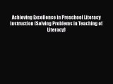 [Read book] Achieving Excellence in Preschool Literacy Instruction (Solving Problems in Teaching