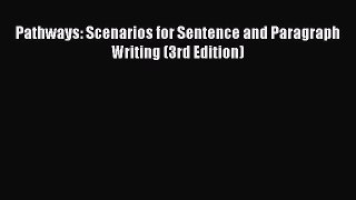 [Read book] Pathways: Scenarios for Sentence and Paragraph Writing (3rd Edition) [PDF] Online