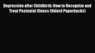[Read book] Depression after Childbirth: How to Recognize and Treat Postnatal Illness (Oxford