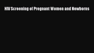 [Read book] HIV Screening of Pregnant Women and Newborns [Download] Online