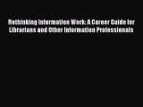 [Read book] Rethinking Information Work: A Career Guide for Librarians and Other Information