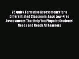 Download 25 Quick Formative Assessments for a Differentiated Classroom: Easy Low-Prep Assessments