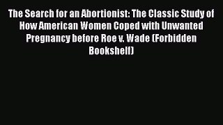 [Read book] The Search for an Abortionist: The Classic Study of How American Women Coped with