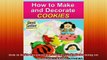 FREE PDF  How to Make and Decorate Cookies Cake Decorating for Beginners Book 3  BOOK ONLINE