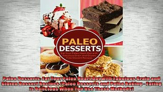 READ book  Paleo Desserts Eat Your Paleo Heart Out with Fabulous Grain and Gluten Dessert Recipes  FREE BOOOK ONLINE