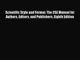 [Read book] Scientific Style and Format: The CSE Manual for Authors Editors and Publishers